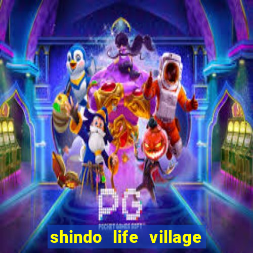 shindo life village blaze private server codes